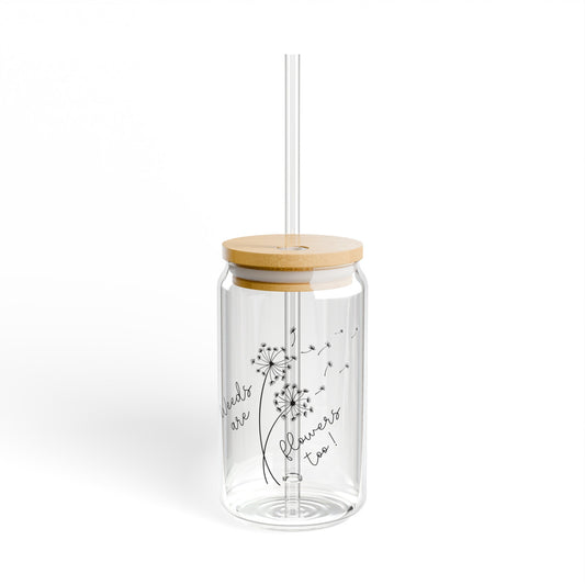 Weeds are Flowers Too Sipper Glass | Dandelion Cup | Gardener Gift | Gift for Nature Lover | 16oz Glass Tumbler