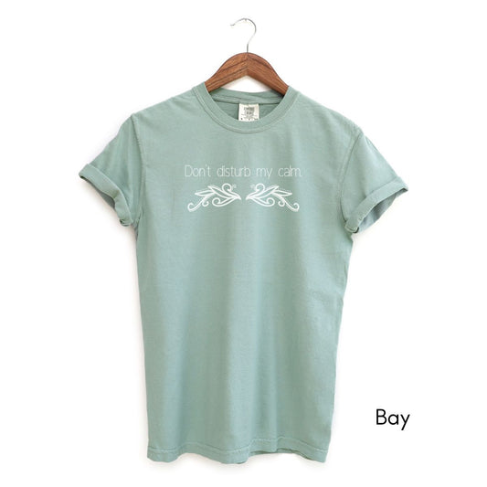 Don't Disturb my Calm | Unisex Garment-Dyed T-shirt | Meditation Tshirt | Zen Tee | Funny T-shirt
