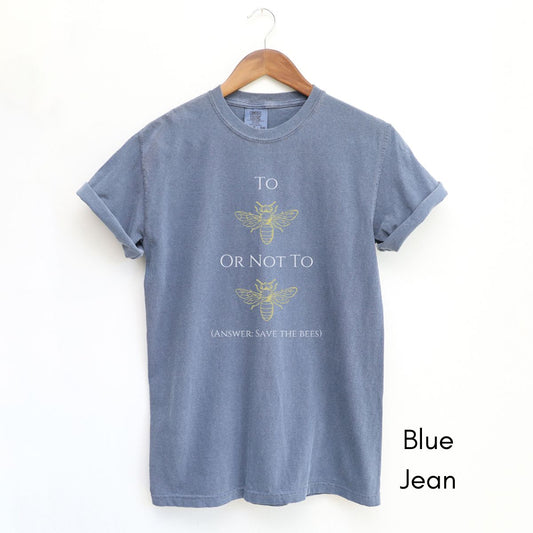To Bee or Not to Bee Tee | Unisex Garment-Dyed T-shirt | Shakespeare pun Tshirt |  Save the Bees Tee | Bee Keeper T-shirt | Homesteading Tee