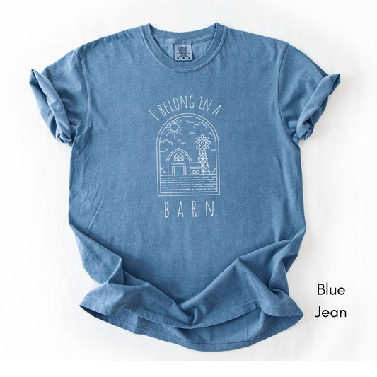 I Belong in a Barn Tee | Unisex Garment-Dyed T-shirt | Homesteading Tshirt | Barn Tee | Farm Life T-shirt | Barnyard Tee