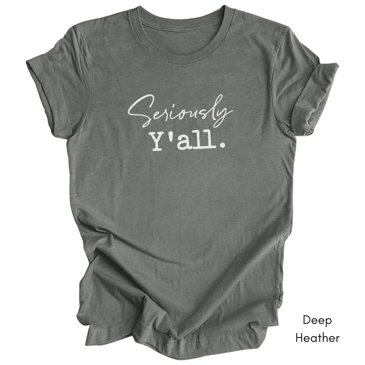 Seriously Y'all Tee | Unisex Jersey Short Sleeve Tee | Funny Southern Phrases Tee | Sarcastic Tee