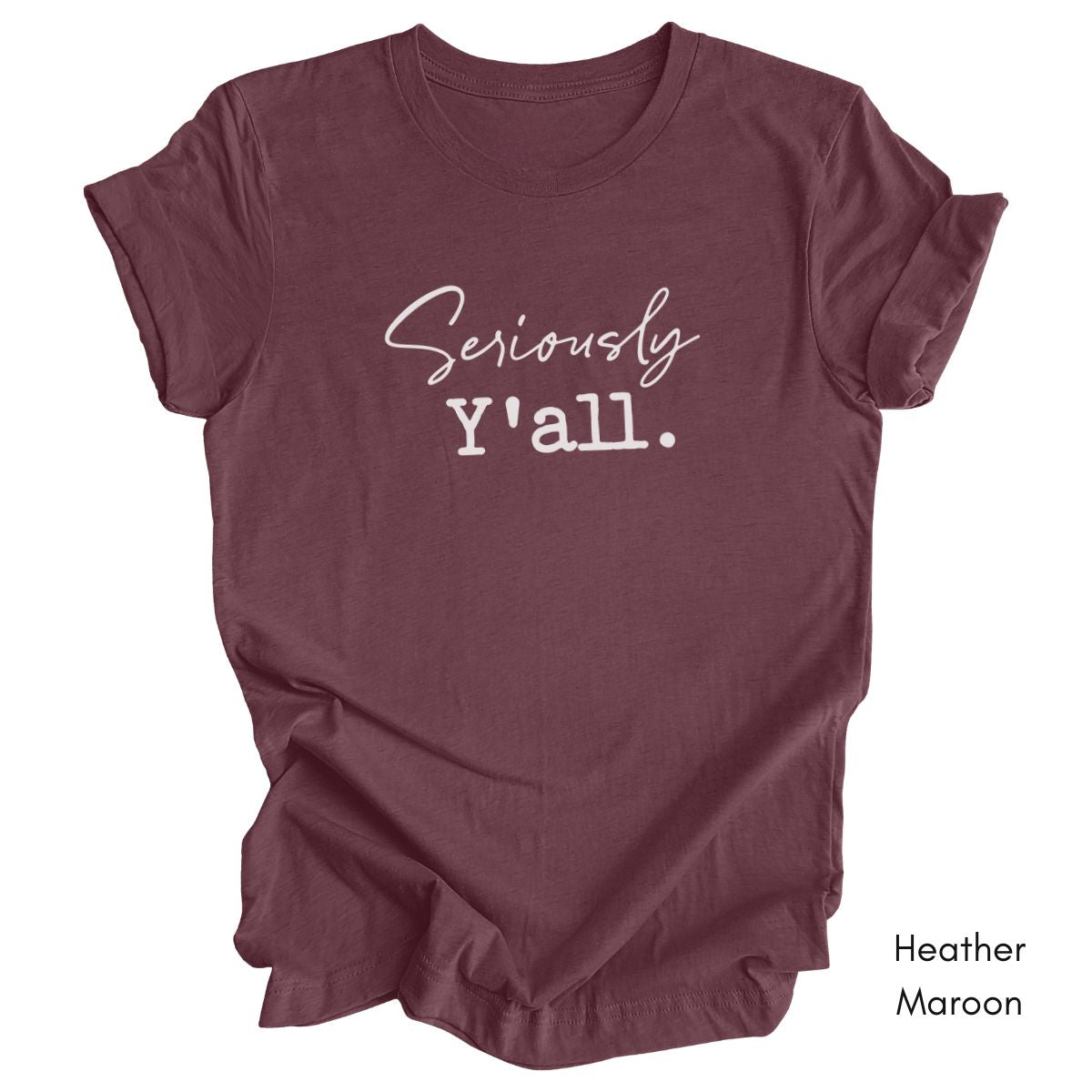 Seriously Y'all Tee | Unisex Jersey Short Sleeve Tee | Funny Southern Phrases Tee | Sarcastic Tee