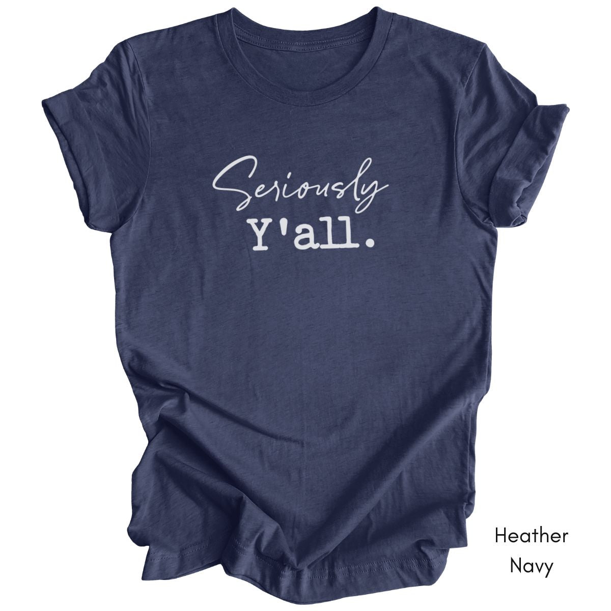 Seriously Y'all Tee | Unisex Jersey Short Sleeve Tee | Funny Southern Phrases Tee | Sarcastic Tee