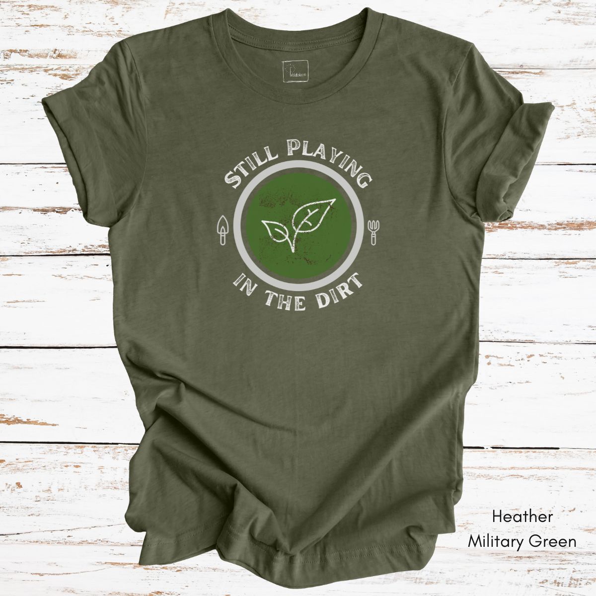 Still Playing in the Dirt Tee | Unisex Jersey Short Sleeve Tee | Funny Gardening Tee | Homesteading T-shirt | Gift for Gardener