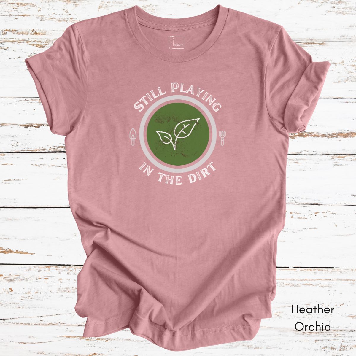 Still Playing in the Dirt Tee | Unisex Jersey Short Sleeve Tee | Funny Gardening Tee | Homesteading T-shirt | Gift for Gardener