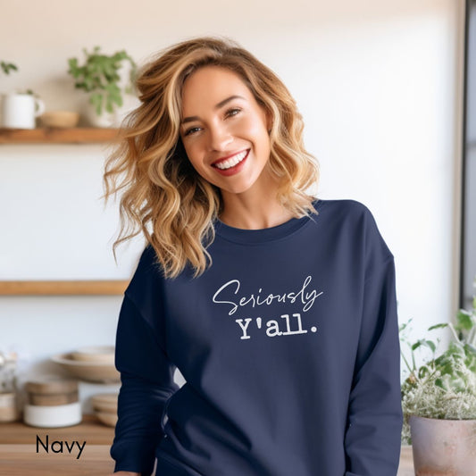 Seriously Y'all - Unisex Crewneck Sweatshirt