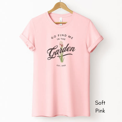 Find Me in the Garden Tee | Gardener's Short Sleeve Tee | Flower Lover T-shirt | Mother's Day Gift | Pastel Spring Color Tee