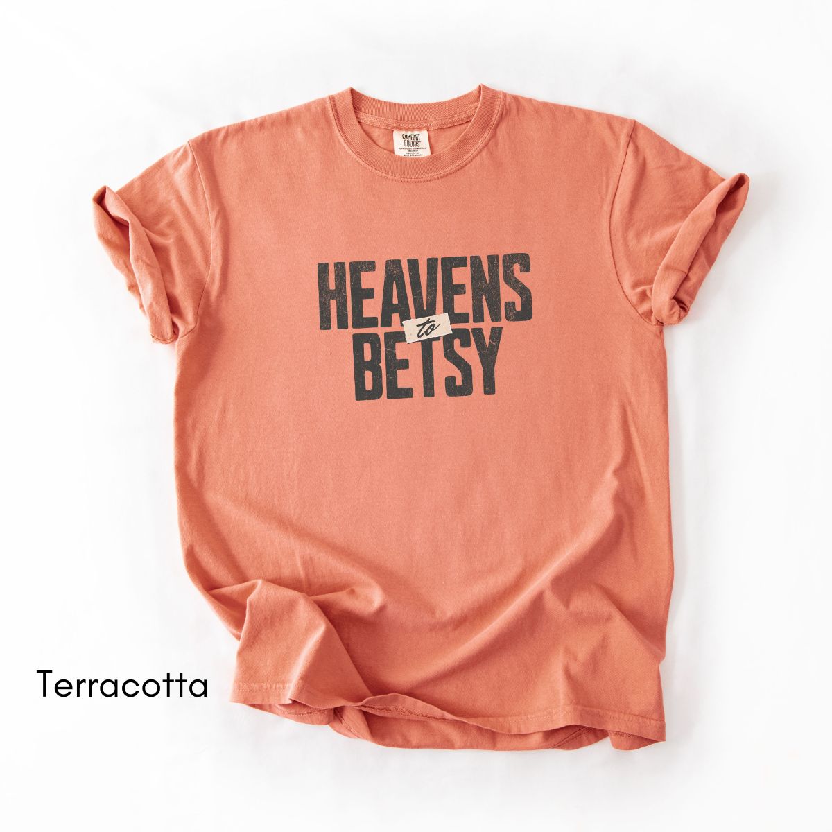 Heavens to Betsy | Unisex Garment-Dyed T-shirt | Southern Sayings Tshirt | Sarcastic Tee | Funny T-shirt