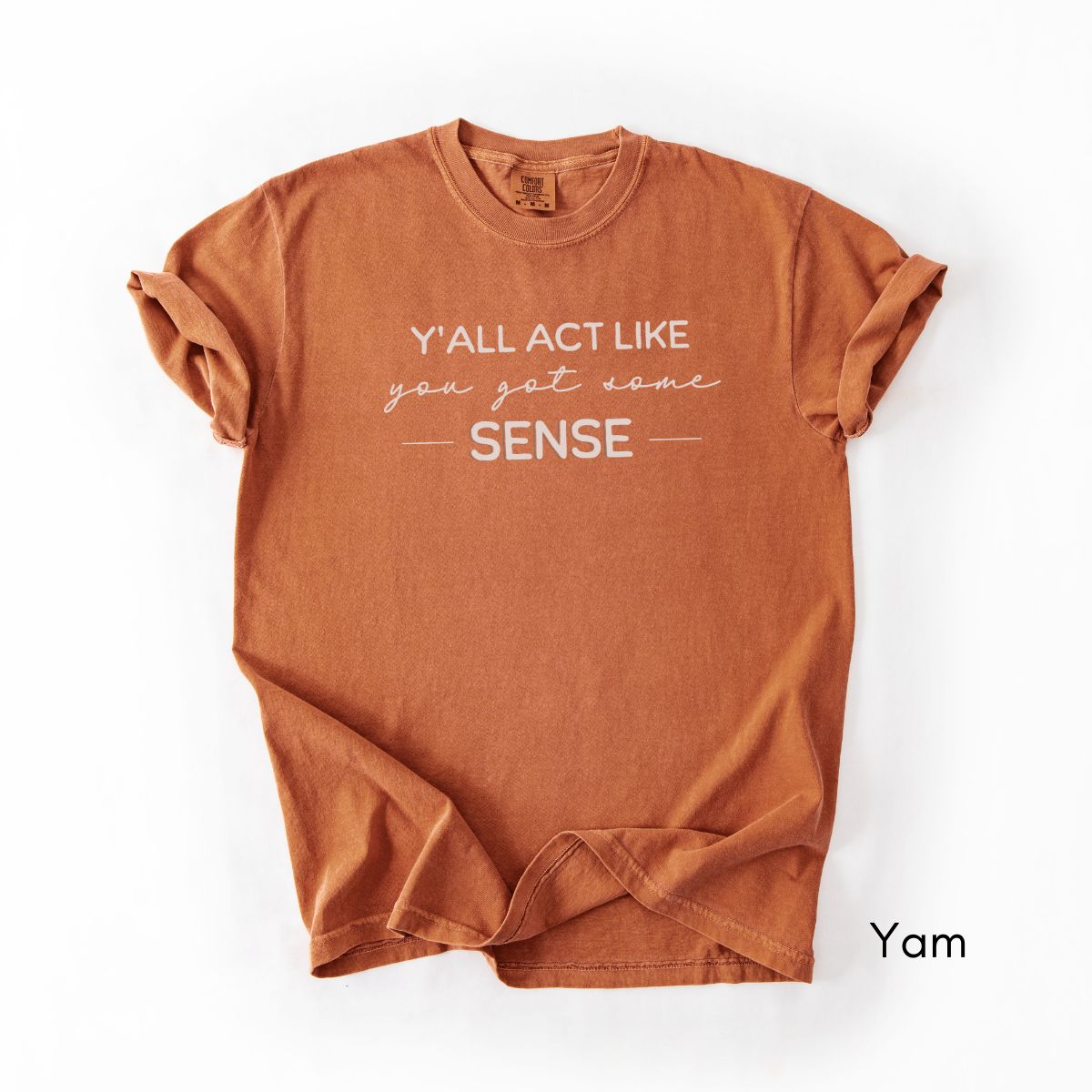 Y'all Act Like You Got Some Sense Unisex Garment-Dyed Midweight T-shirt