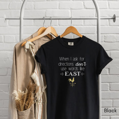 Don't use words like East| Unisex Garment-Dyed T-shirt |  Directionally challenged Tshirt | Funny Traveling Tee |  Directional Humor T-shirt