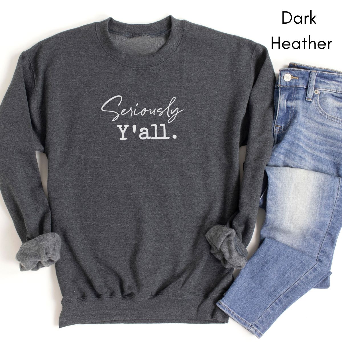 Seriously Y'all - Unisex Crewneck Sweatshirt | Funny Southern Saying shirt Sarcastic Sweatshirt Life in the South Sweatshirt