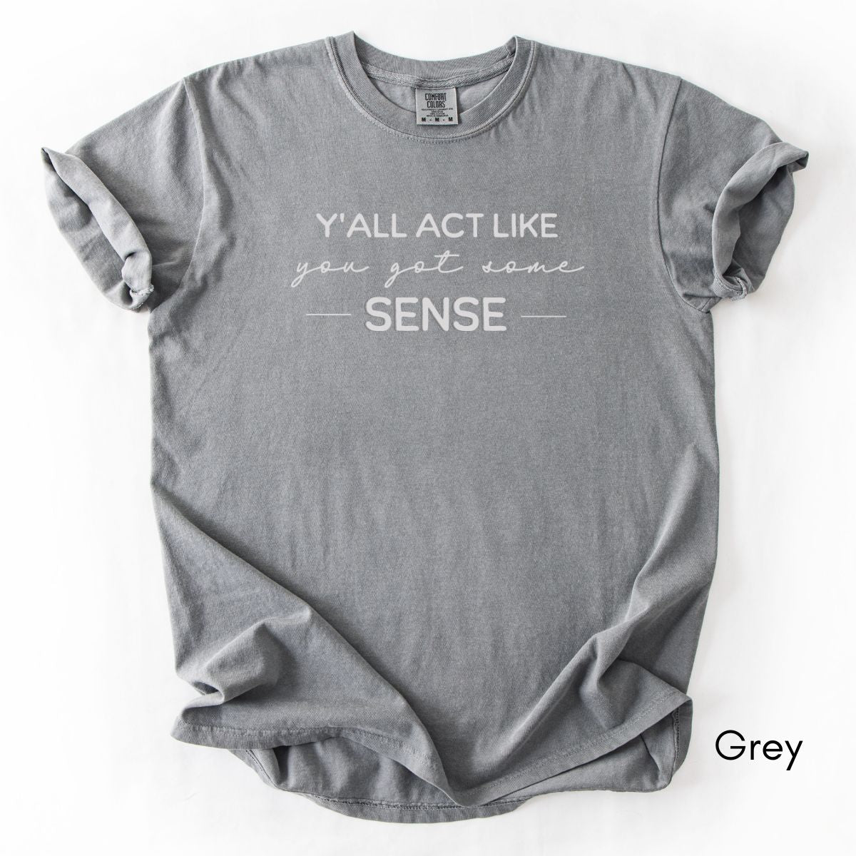 Y'all Act Like You Got Some Sense Unisex Garment-Dyed Midweight T-shirt