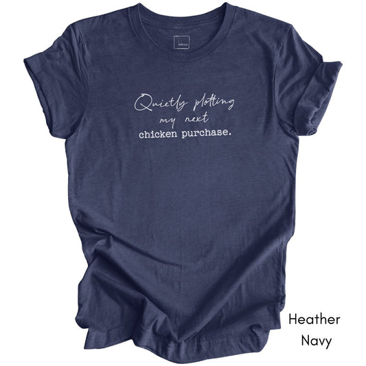 Quietly Plotting my next Chicken Purchase Unisex Jersey Light Weight T-shirt