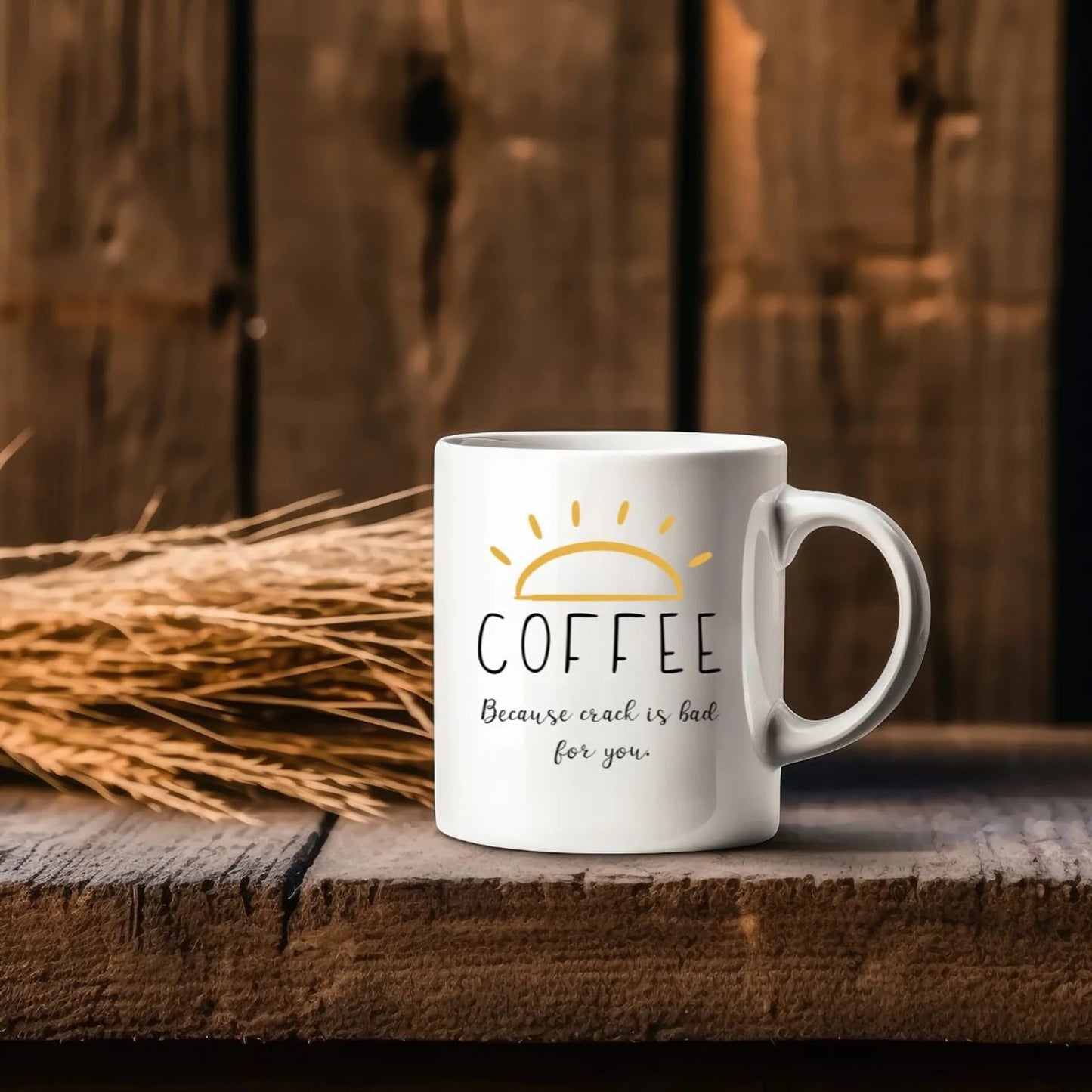 Coffee because crack is bad for you Ceramic Mug 11oz | Gift for coffee lovers | Funny Coffee Mug | Sarcastic Coffee Cup