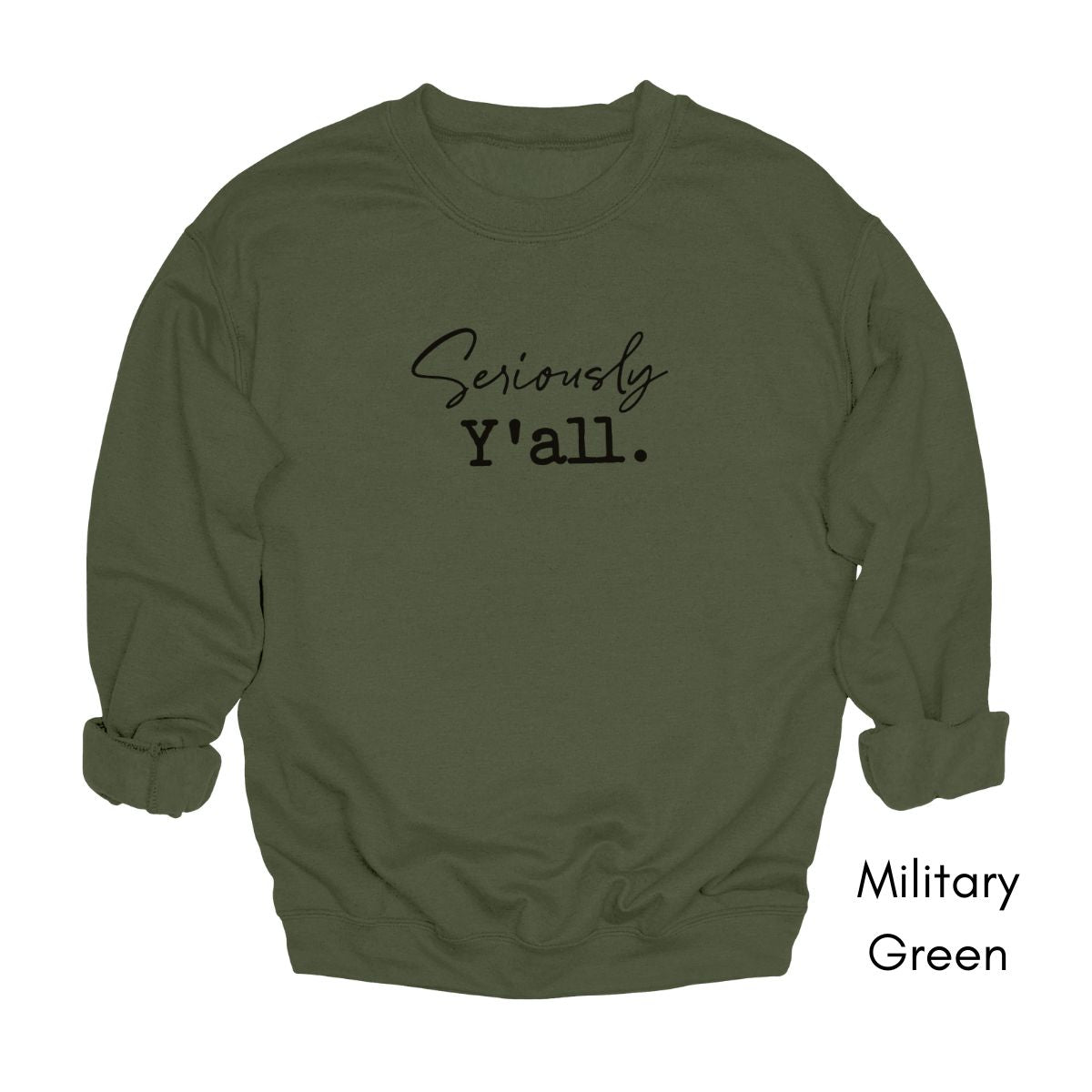 Seriously Y'all - Unisex Crewneck Sweatshirt | Funny Southern Saying shirt Sarcastic Sweatshirt Life in the South Sweatshirt