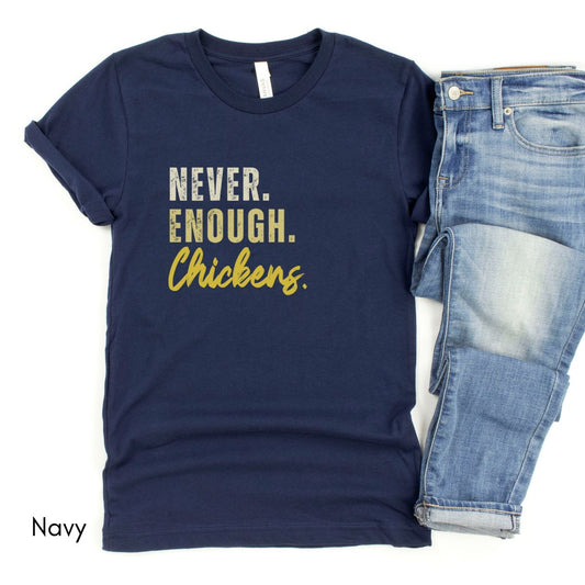 Never Enough Chickens Tee | Chicken Lover Tee | Funny Chicken Keeper Tee | Homesteading T-shirt | Gift for Chicken Farmer | Farm Life Tshirt
