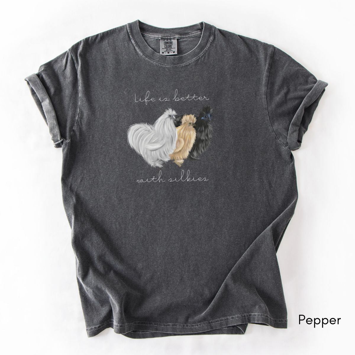 Life is Better with Silkies Garment Dyed Medium Weight T-shirt