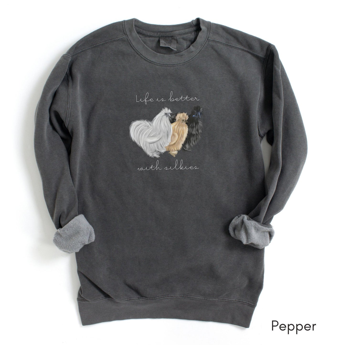 Life is Better with Silkies Garment-Dyed Sweatshirt Silkie Chicken Lover Shirt Gift for Silkie Chicken Lovers Vintage Sweatshirt
