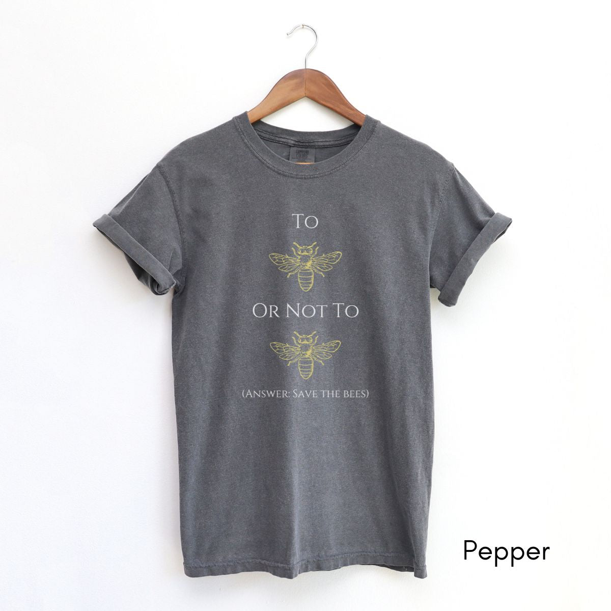 To Bee or Not to Bee Tee | Unisex Garment-Dyed T-shirt | Shakespeare pun Tshirt | Save the Bees Tee | Bee Keeper T-shirt | Homesteading Tee
