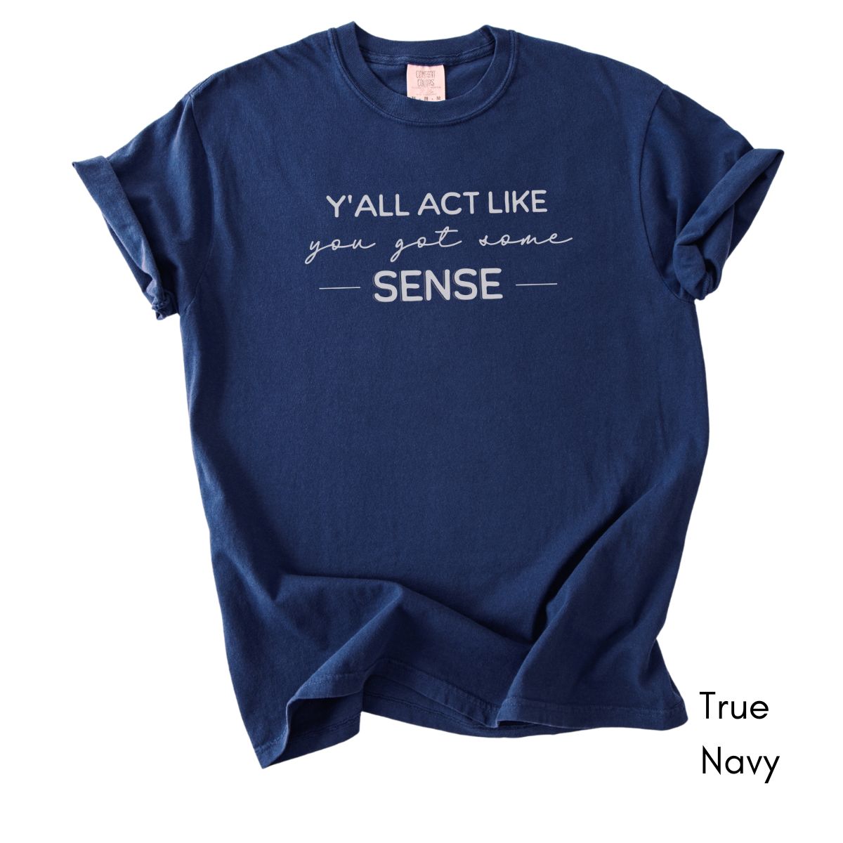 Y'all Act Like You Got Some Sense Unisex Garment-Dyed Midweight T-shirt