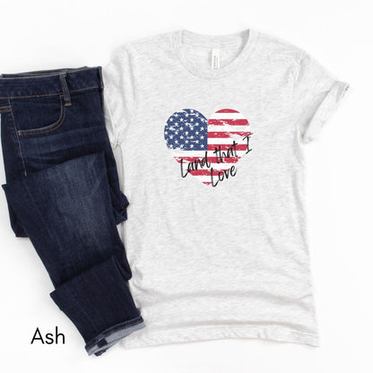 Land that I Love Tee | Unisex Patriotic Tee | 4th of July Tee | American Flag T-shirt | USA Heart T-shirt | Memorial Day Tee