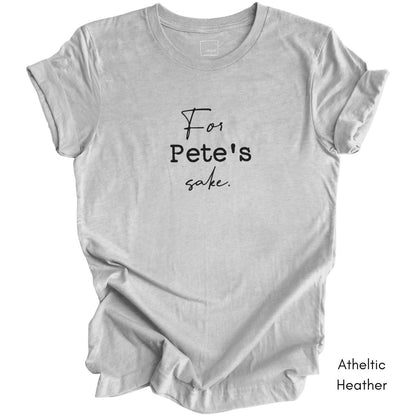 For Pete's Sake Unisex Jersey Light Weight T-shirt