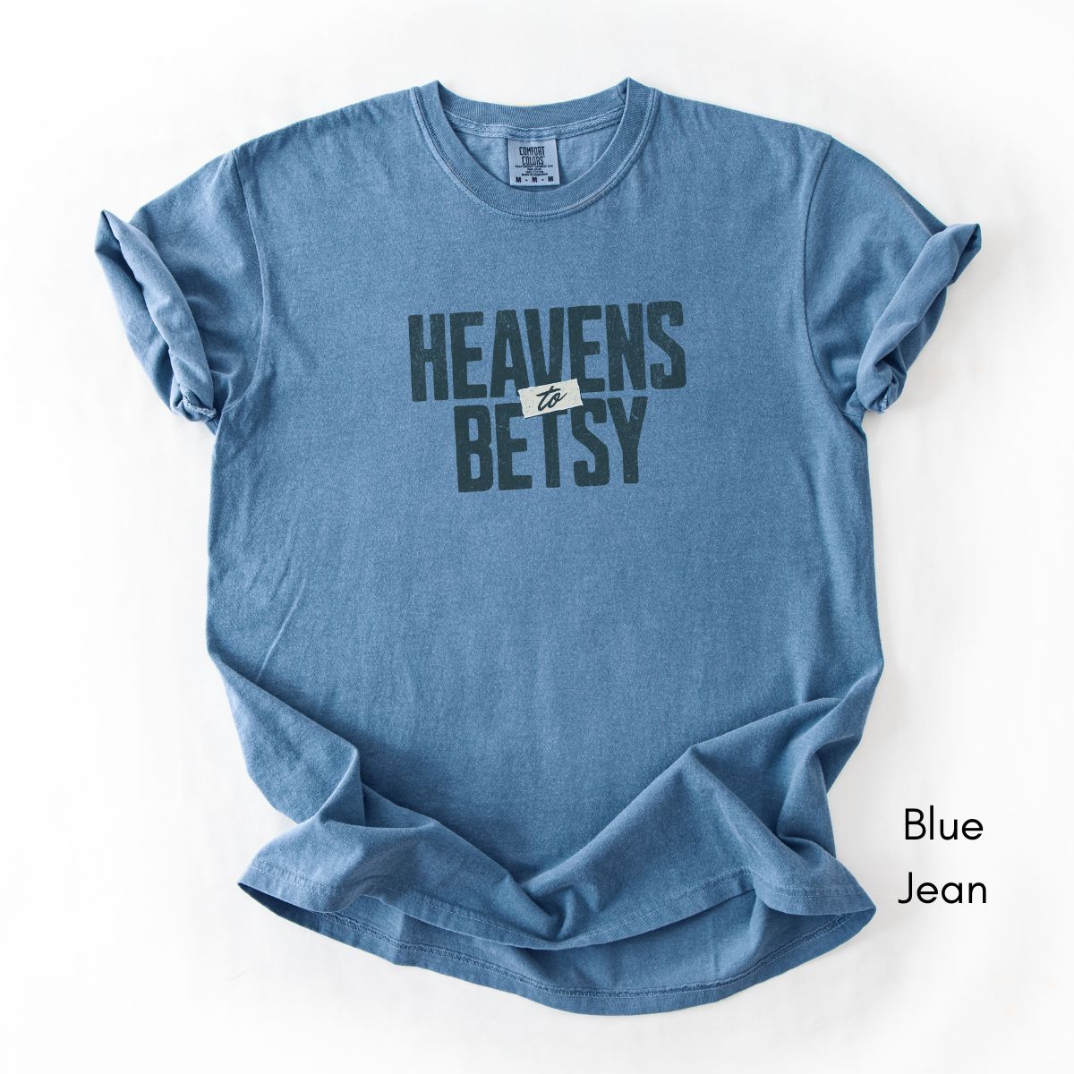 Heavens to Betsy | Unisex Garment-Dyed T-shirt | Southern Sayings Tshirt | Sarcastic Tee | Funny T-shirt
