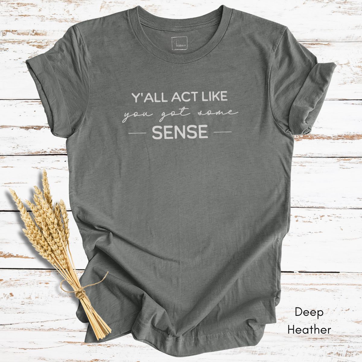 Ya'll Act Like You Got Some Sense Unisex Jersey Light weight t-hirt