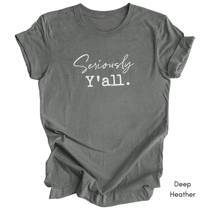 Seriously Y'all Tee | Unisex Jersey Short Sleeve Tee | Funny Southern Phrases Tee | Sarcastic Tee