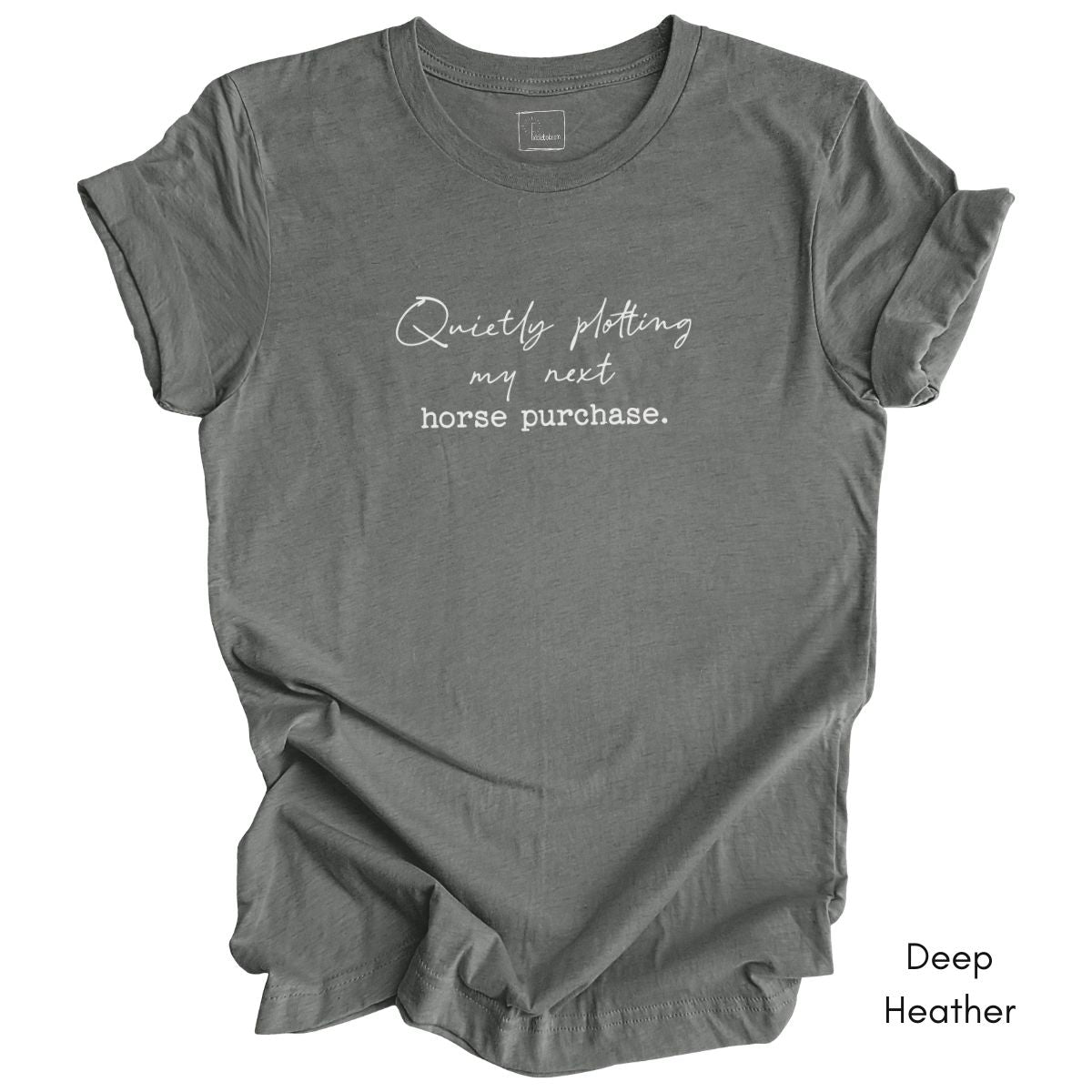 Quietly Plotting my Next Horse Purchase Unisex Jersey Light Weight Tshirt