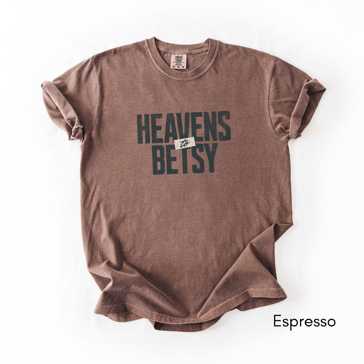 Heavens to Betsy | Unisex Garment-Dyed T-shirt | Southern Sayings Tshirt | Sarcastic Tee | Funny T-shirt
