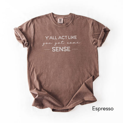 Y'all Act Like You Got Some Sense Unisex Garment-Dyed Midweight T-shirt
