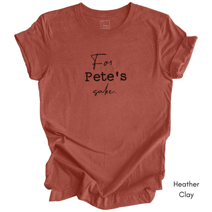 For Pete's Sake Unisex Jersey Light Weight T-shirt
