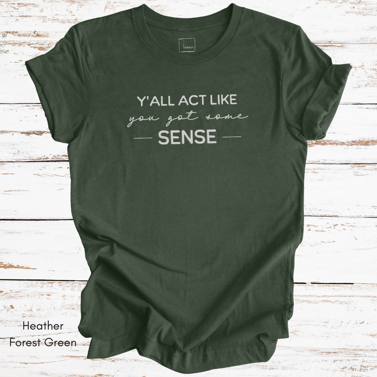 Ya'll Act Like You Got Some Sense Unisex Jersey Light weight t-hirt