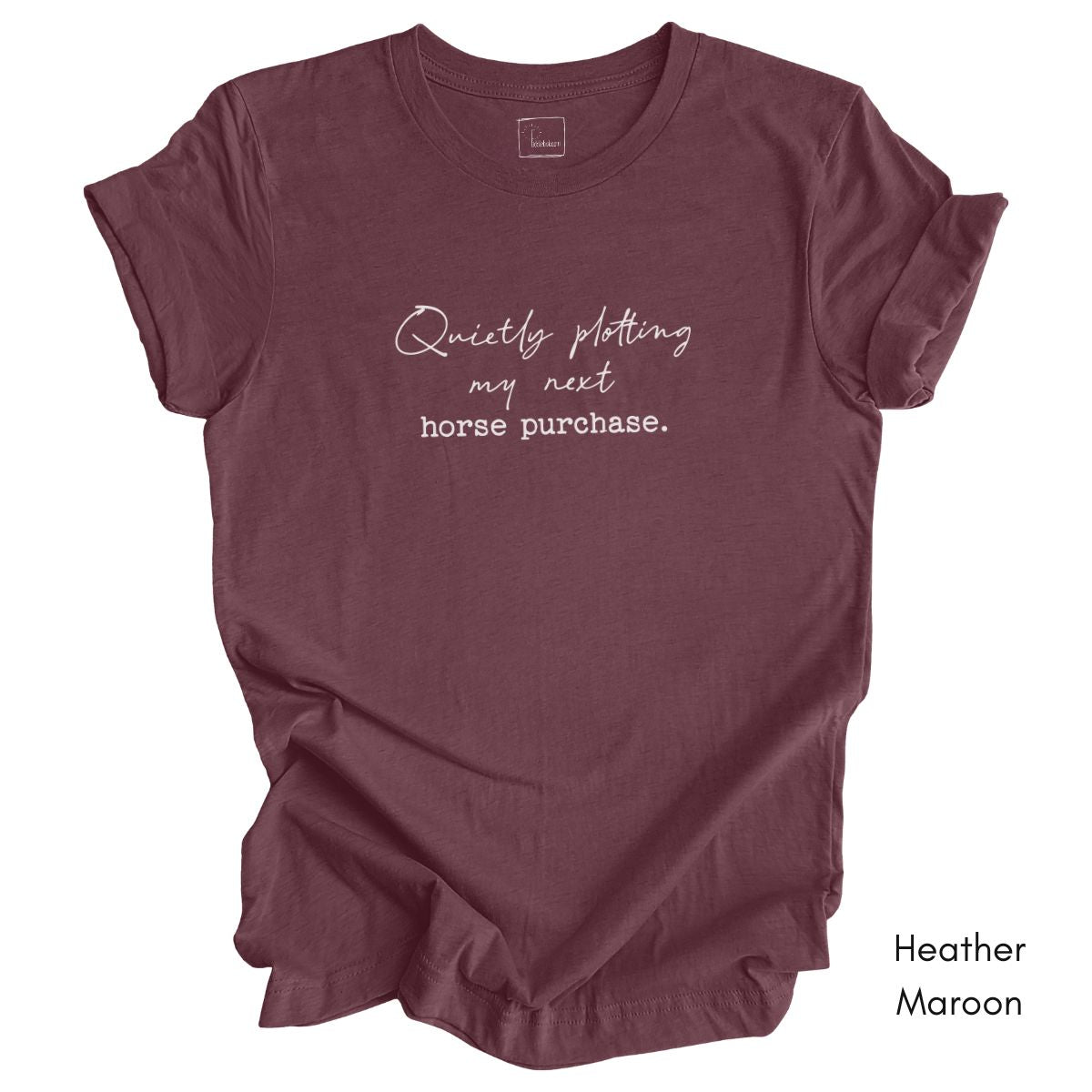 Quietly Plotting my Next Horse Purchase Unisex Jersey Light Weight Tshirt