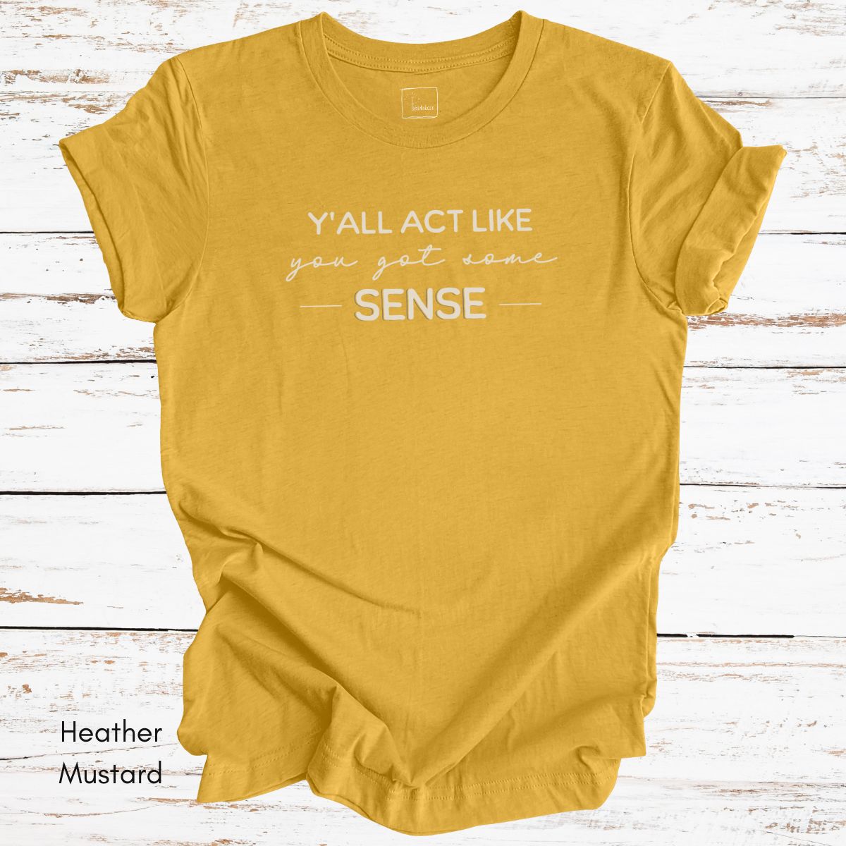Ya'll Act Like You Got Some Sense Unisex Jersey Light weight t-hirt