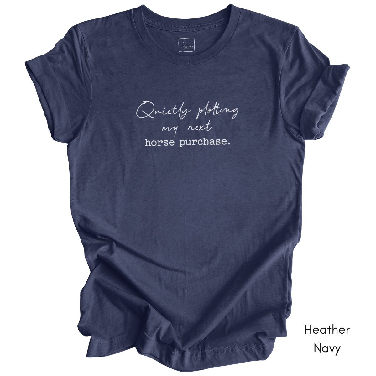 Quietly Plotting my Next Horse Purchase Unisex Jersey Light Weight Tshirt