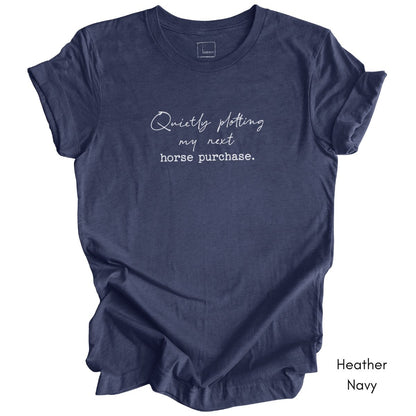 Quietly Plotting my Next Horse Purchase Unisex Jersey Light Weight Tshirt
