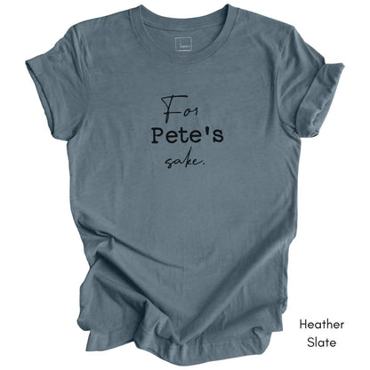 For Pete's Sake Unisex Jersey Light Weight T-shirt