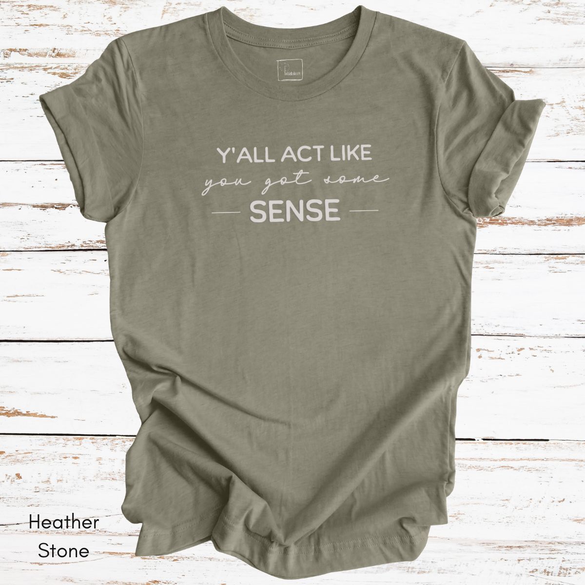 Ya'll Act Like You Got Some Sense Unisex Jersey Light weight t-hirt
