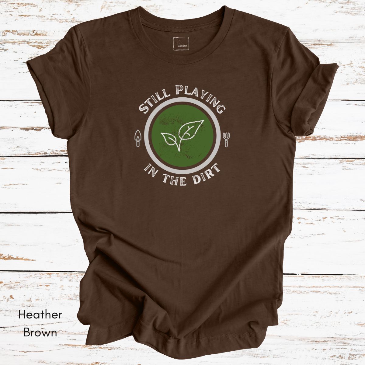 Still Playing in the Dirt Tee | Unisex Jersey Short Sleeve Tee | Funny Gardening Tee | Homesteading T-shirt | Gift for Gardener