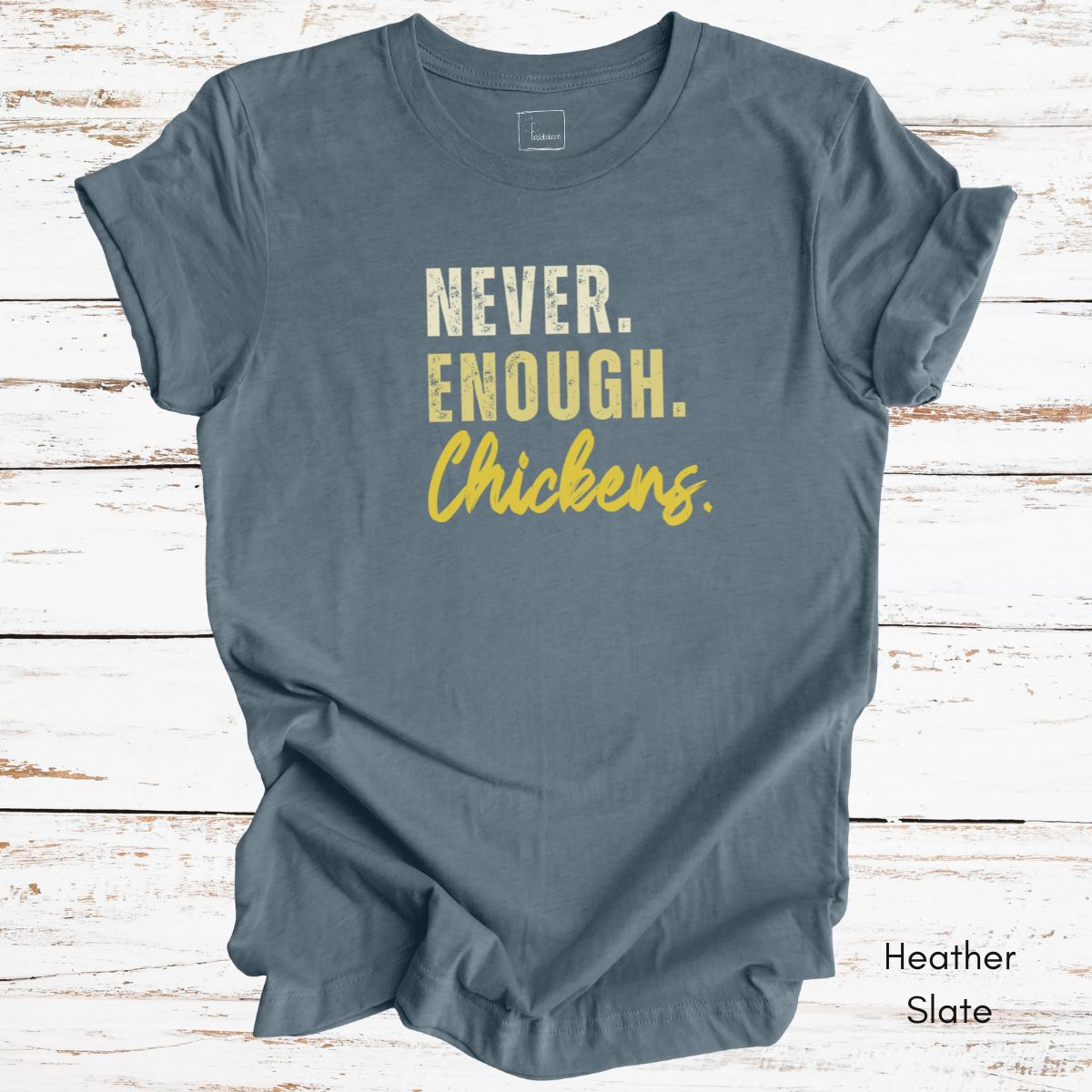 Never Enough Chickens Light Weight Unisex T-shirt