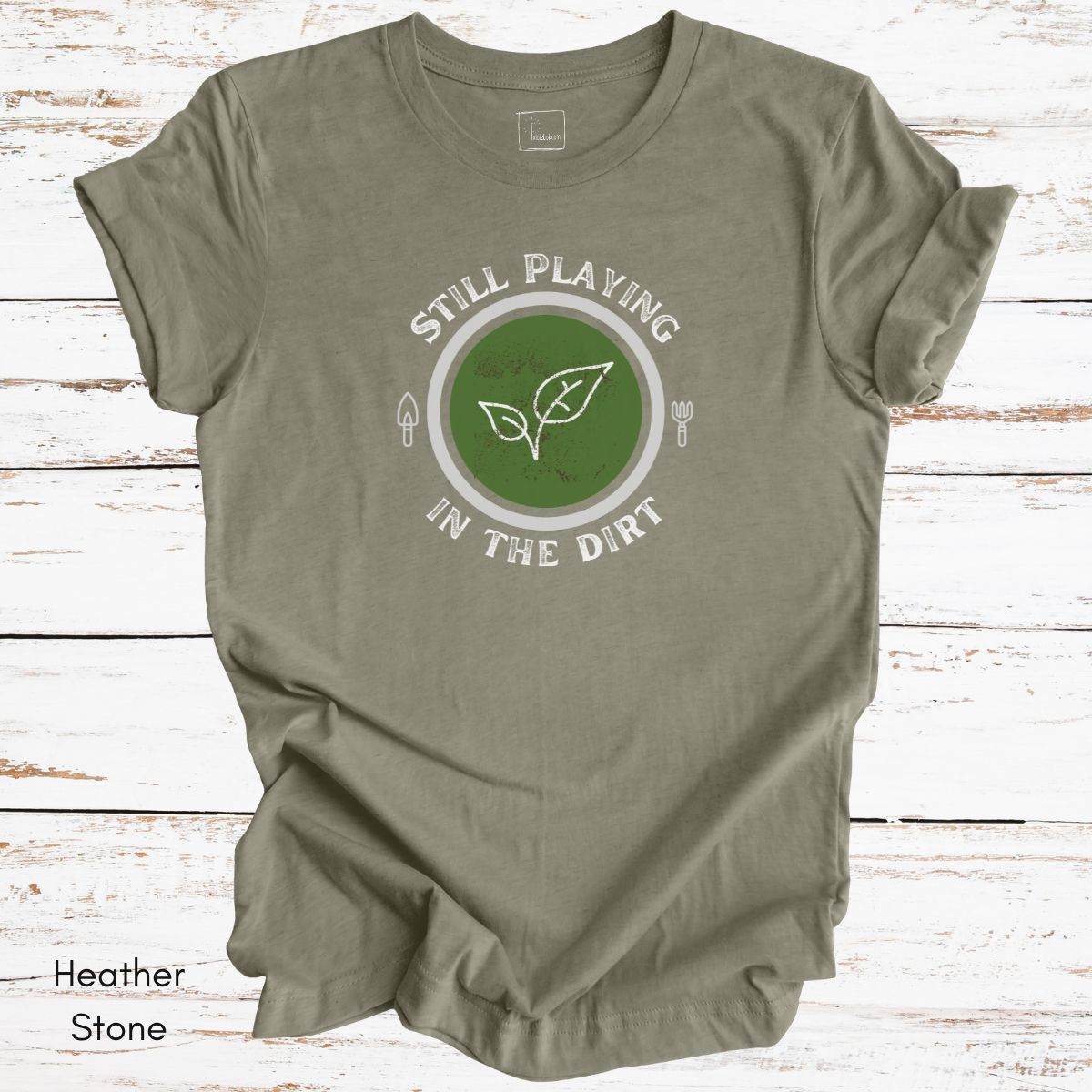 Still Playing in the Dirt Tee | Unisex Jersey Short Sleeve Tee | Funny Gardening Tee | Homesteading T-shirt | Gift for Gardener