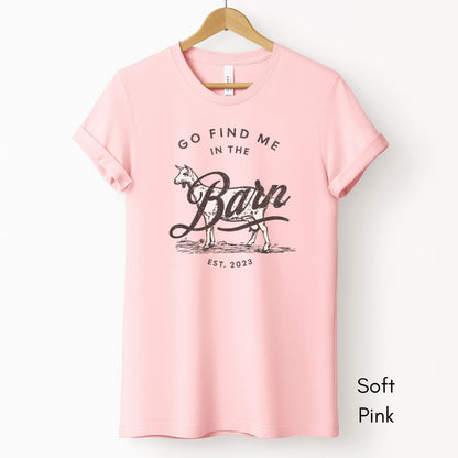 Find Me in the Goat Barn Tee | Dairy Goat Farmer's Short Sleeve Tee | Goat Lover T-shirt | Mother's Day Gift | Pastel Spring Color Tee