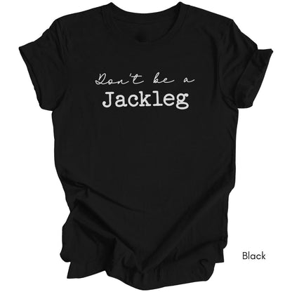 Don't Be a Jackleg - Unisex Light Weight Jersey T-shirt
