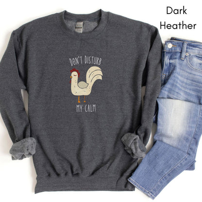 Don't Disturb My Calm Hen - Unisex Heavy Blend™ Crewneck Sweatshirt| Meditation sweatshirt | Zen shirt | Funny Hen Sweatshirt