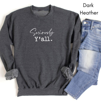 Seriously Y'all - Unisex Crewneck Sweatshirt