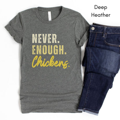 Never Enough Chickens Tee | Chicken Lover Tee | Funny Chicken Keeper Tee | Homesteading T-shirt | Gift for Chicken Farmer | Farm Life Tshirt