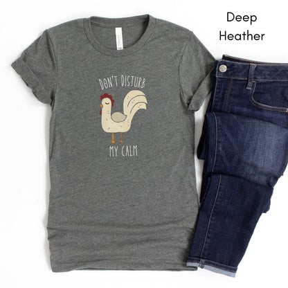 Don't Disturb my Calm Hen Tee | Unisex Jersey Short Sleeve Tee | Farm Life Tee | zenTee | Sarcastic Tee | Hen Chicken Lover Tee