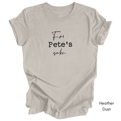 For Pete's Sake Unisex Jersey Light Weight T-shirt